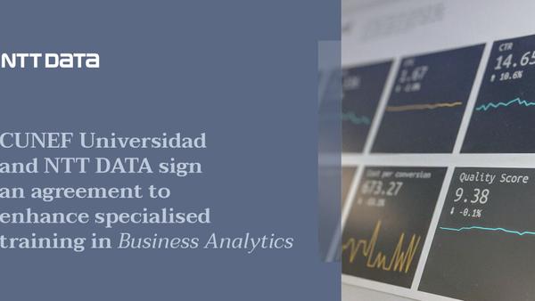 CUNEF Universidad and NTT DATA sign an agreement to enhance specialised training in Business Analytics